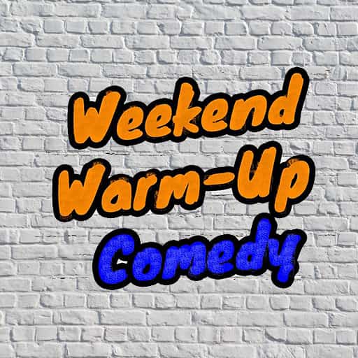 Weekend Warm Up Comedy